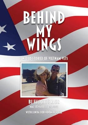 Behind My Wings: Untold Stories of Vietnam Vets by Prior, Elliot Bj