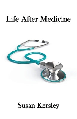 Life After Medicine by Kersley, Susan
