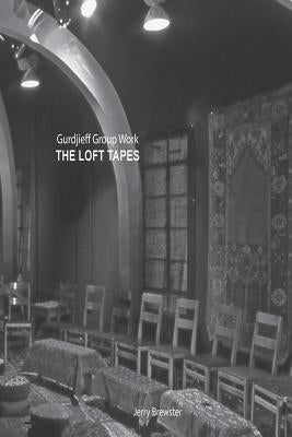 Gurdjieff Group Work - The Loft Tapes by Anderson, John
