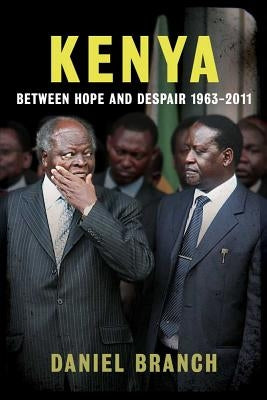 Kenya: Between Hope and Despair, 1963-2011 by Branch, Daniel