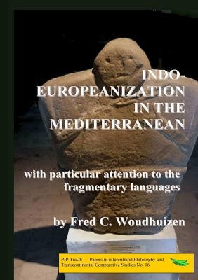 Indo-Europeanization in the Mediterranean by Woudhuizen, Fred