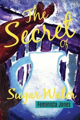 The Secret of Sugar Water by Irene, Niki