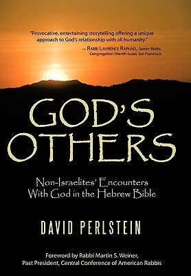 God's Others: Non-Israelites' Encounters with God in the Hebrew Bible by Perlstein, David