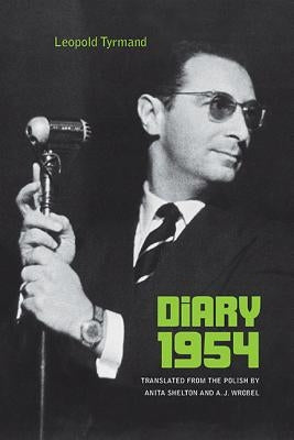 Diary 1954 by Tyrmand, Leopold