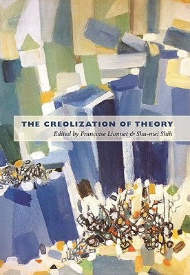 The Creolization of Theory by Lionnet, Françoise