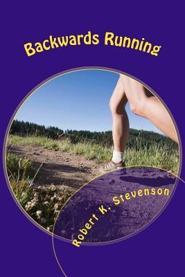 Backwards Running by Stevenson, Robert K.