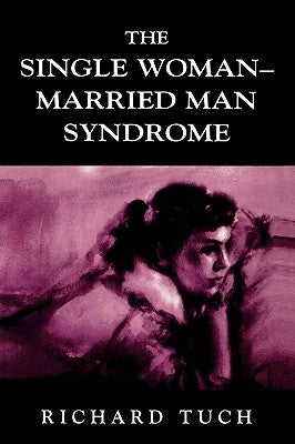 The Single Woman-Married Man Syndrome by Tuch, Richard