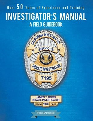 Investigator's Manual: A Field Guidebook by Born, James T.