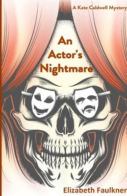 An Actor's Nightmare: A Kate Caldwell Mystery by Faulkner, Elizabeth