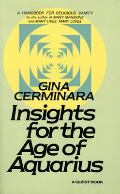 Insights for the Age of Aquarius: A Handbook for Religious Sanity by Cerminara, Gina
