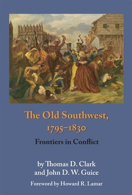 The Old Southwest, 1795-1830: Frontiers in Conflict by Clark, Thomas Dionysius