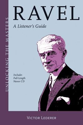 Ravel: A Listener's Guide by Lederer, Victor