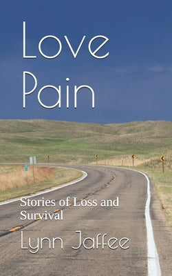 Love Pain: Stories of Loss and Survival by Jaffee, Lynn