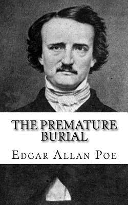 The Premature Burial by Poe, Edgar Allan