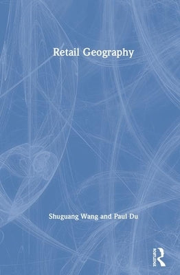 Retail Geography by Wang, Shuguang