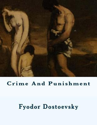 Crime And Punishment by Dostoevsky, Fyodor