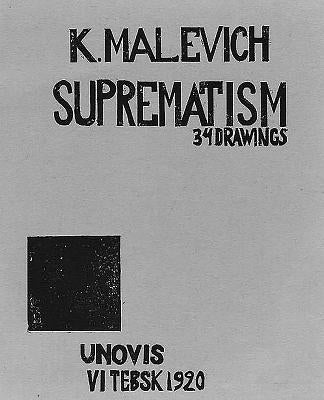 Kazimir Malevich: Suprematism: 34 Drawings (1920) by Railing, Patricia