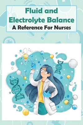 Fluid And Electrolyte Balance A Reference For Nurses: Rn Content Guide by Gaibler, Gale