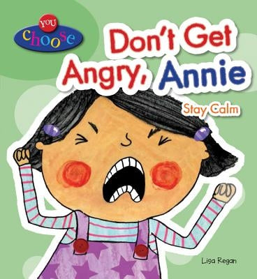 Don't Get Angry, Annie: Stay Calm by Regan, Lisa