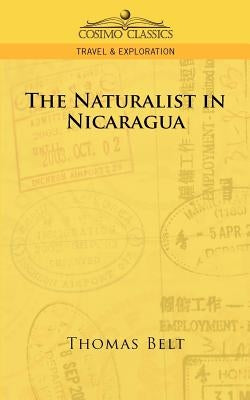 The Naturalist in Nicaragua by Belt, Thomas