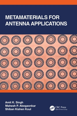 Metamaterials for Antenna Applications by Singh, Amit K.