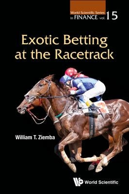 Exotic Betting at the Racetrack by Ziemba, William T.
