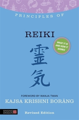 Principles of Reiki: What It Is, How It Works, and What It Can Do for You by Boräng, Kajsa Krishni
