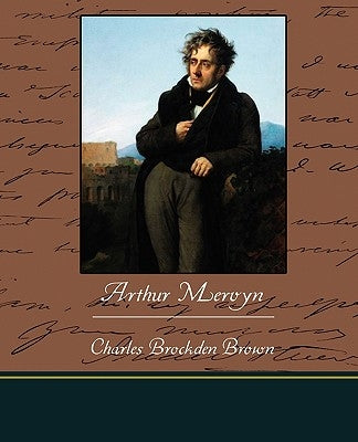 Arthur Mervyn by Brown, Charles Brockden