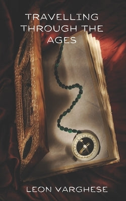 Travelling Through the Ages by Varghese, Leon