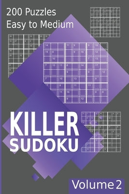 Killer Sudoku 200 Puzzles Easy to Medium, Volume 2: Math Logic Sum Sudoku Puzzles for Adults (Samunamupure Kikagaku Nampure) by Scriptus, Omnis