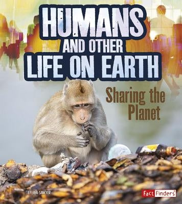 Humans and Other Life on Earth: Sharing the Planet by Sawyer, Ava