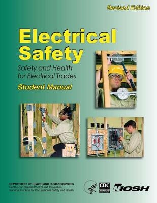 Electrical Safety: Safety and Health For Electrical Trades- Student Manual by Miles Ph. D., Karen K.