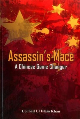 Assassin's Mace: A Chinese Game Changer by Khan, Saif Ul Islam