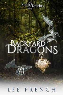 Backyard Dragons by French, Lee