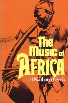 The Music of Africa by Nketia, J. H. Kwabena