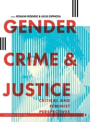 Gender, Crime, and Justice: Critical and Feminist Perspectives by Resendiz, Rosalva
