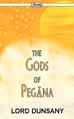 The Gods of Pegna by Dunsany, Edward John Moreton
