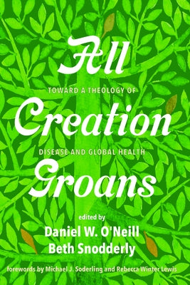 All Creation Groans by O'Neill, Daniel W.