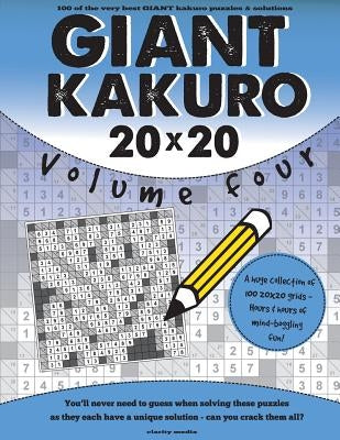 Giant Kakuro Volume 4: 100 20x20 Puzzles & Solutions by Media, Clarity