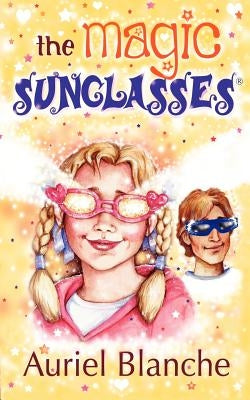 The Magic Sunglasses by Blanche, Auriel