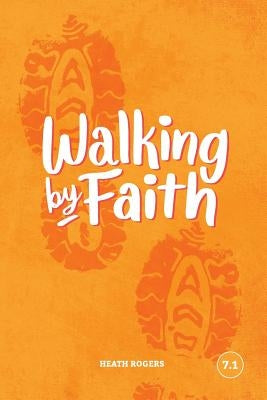 Walking By Faith by Heath, Rogers