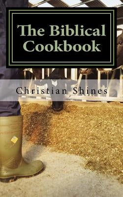 The Biblical Cookbook: Meat by Shines, Christian