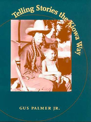Telling Stories the Kiowa Way by Palmer, Gus