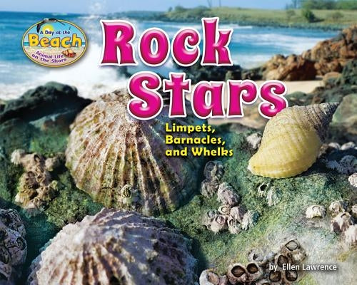 Rock Stars: Limpets, Barnacles, and Whelks by Marine Biological Association Of The Uni