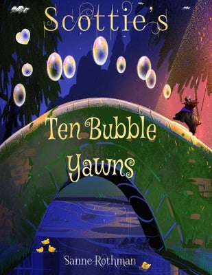 Scottie's Ten Bubble Yawns: Scottie Toddler Books - Preschool Books by Rothman, Sanne