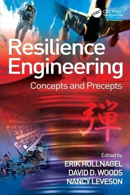 Resilience Engineering: Concepts and Precepts by Hollnagel, Erik