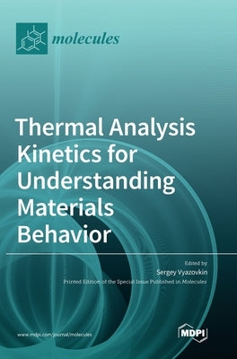 Thermal Analysis Kinetics for Understanding Materials Behavior by Vyazovkin, Sergey