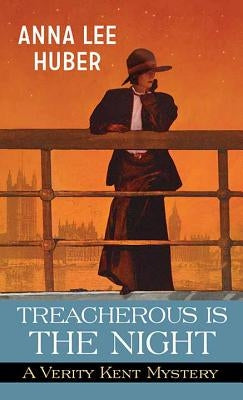 Treacherous Is the Night: A Verity Kent Mystery by Huber, Anna Lee