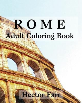 Rome: Adult Coloring Book: Italy Sketches Coloring Book by Farr, Hector