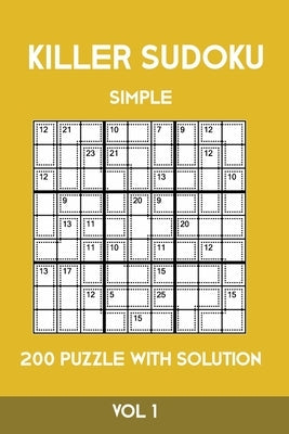 Killer Sudoku Simple 200 Puzzle With Solution Vol 1: Easy, Beginner Puzzle Book,9x9, 2 puzzles per page by Sumdoku, Tewebook